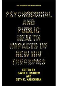 Psychosocial and Public Health Impacts of New HIV Therapies