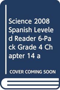 Science 2008 Spanish Leveled Reader 6-Pack Grade 4 Chapter 14 a