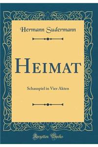 Heimat: Schauspiel in Vier Akten (Classic Reprint)