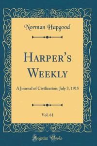 Harper's Weekly, Vol. 61: A Journal of Civilization; July 3, 1915 (Classic Reprint)