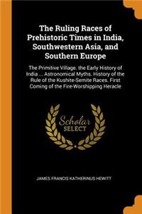 Ruling Races of Prehistoric Times in India, Southwestern Asia, and Southern Europe