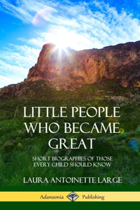 Little People Who Became Great