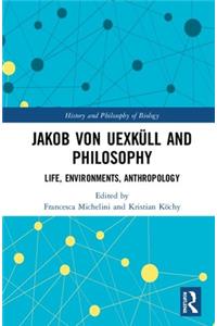 Jakob Von Uexküll and Philosophy