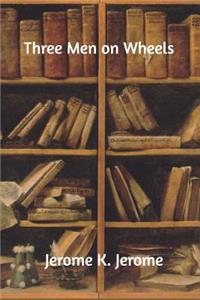 Three Men on Wheels