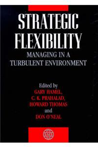 Strategic Flexibilty - Managing in a Turbulent Environment