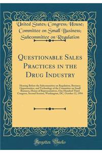 Questionable Sales Practices in the Drug Industry: Hearing Before the Subcommittee on Regulation, Business Opportunities, and Technology of the Committee on Small Business, House of Representatives, One Hundred Third Congress, Second Session, Washi