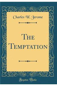 The Temptation (Classic Reprint)