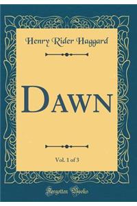Dawn, Vol. 1 of 3 (Classic Reprint)