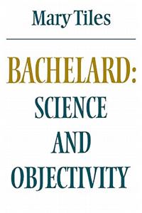 Bachelard: Science and Objectivity