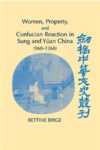 Women, Property, and Confucian Reaction in Sung and Yüan China (960-1368)