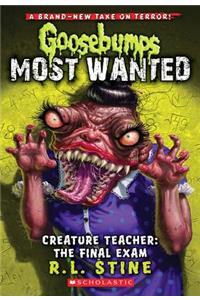 Creature Teacher: The Final Exam (Goosebumps Most Wanted #6)