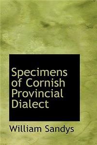 Specimens of Cornish Provincial Dialect