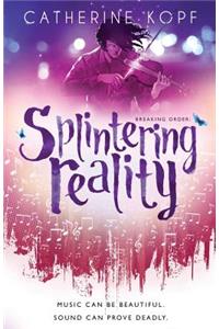 Splintering Reality