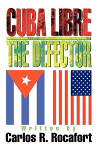 Cuba Libre--The Defector