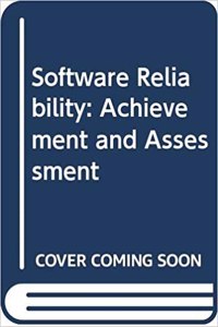 Software Reliability: Achievement and Assessment