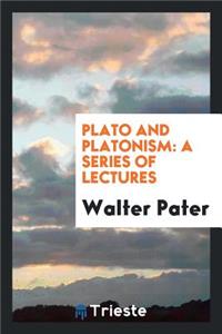 Plato and Platonism: A Series of Lectures