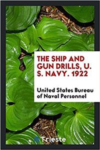 THE SHIP AND GUN DRILLS, U. S. NAVY. 192