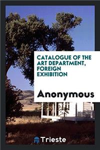 Catalogue of the Art Department, Foreign Exhibition