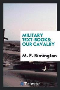 Military Text-Books. Our Cavalry