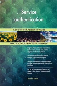 Service authentication Complete Self-Assessment Guide