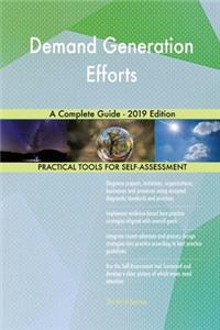 Demand Generation Efforts A Complete Guide - 2019 Edition