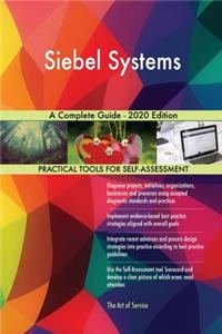 Siebel Systems A Complete Guide - 2020 Edition