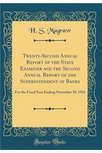 Twenty-Second Annual Report of the State Examiner and the Second Annual Report of the Superintendent of Banks: For the Fiscal Year Ending November 30, 1916 (Classic Reprint)