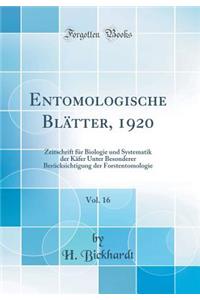 Entomologische BlÃ¤tter, 1920, Vol. 16: Zeitschrift FÃ¼r Biologie Und Systematik Der KÃ¤fer Unter Besonderer BerÃ¼cksichtigung Der Forstentomologie (Classic Reprint)