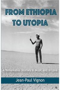 From Ethiopia to Utopia: A Remarkable Journey in Music and in Love