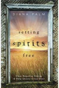 Setting Spirits Free