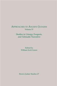 Approaches to Ancient Judaism, Volume IV: Studies in Liturgy, Exegesis, and Talmudic Narrative