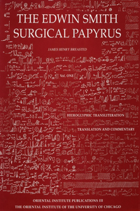 Edwin Smith Surgical Papyrus. Volume 1