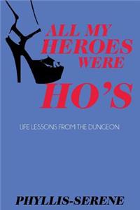 All My Heroes Were Ho's