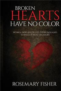 Broken Hearts Have No Color