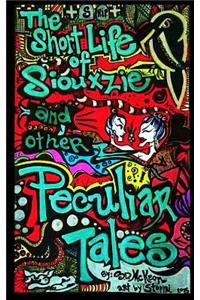 short life of siouxzie... and other peculiar tales