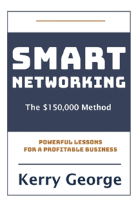 Smart Networking - The $150,000 Method