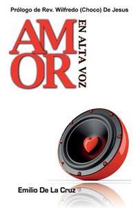 Amor En Alta Voz: Un libro sobre el Amor, la Vida y Liderazgo