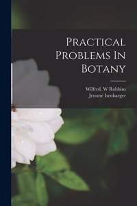 Practical Problems In Botany