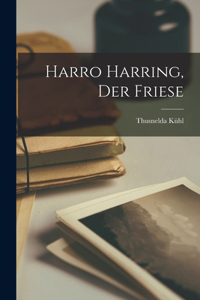 Harro Harring, Der Friese