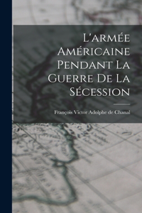 L'armée Américaine Pendant la Guerre de la Sécession