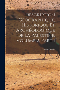 Description Géographique, Historique Et Archéologique De La Palestine, Volume 2, part 1