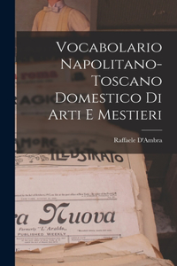 Vocabolario Napolitano-Toscano Domestico Di Arti E Mestieri