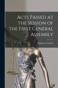 Acts Passed at the Session of the First General Assembly