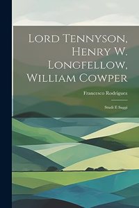 Lord Tennyson, Henry W. Longfellow, William Cowper: Studi E Saggi