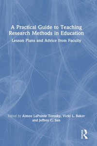 A Practical Guide to Teaching Research Methods in Education: Lesson Plans and Advice from Faculty