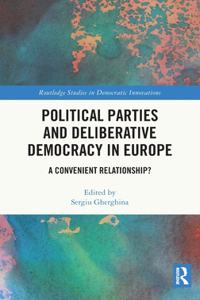 Political Parties and Deliberative Democracy in Europe