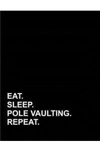 Eat Sleep Pole Vaulting Repeat