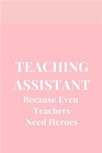 Teacher Assistant Because Even Teachers Need Heroes