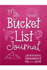 My Bucket List Journal: Planner Activity book to record travel, experiences, and goals for lifetime dreams. Writing prompts like What do I want to do