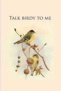 Talk birdy to me